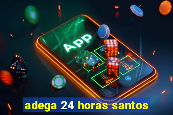 adega 24 horas santos